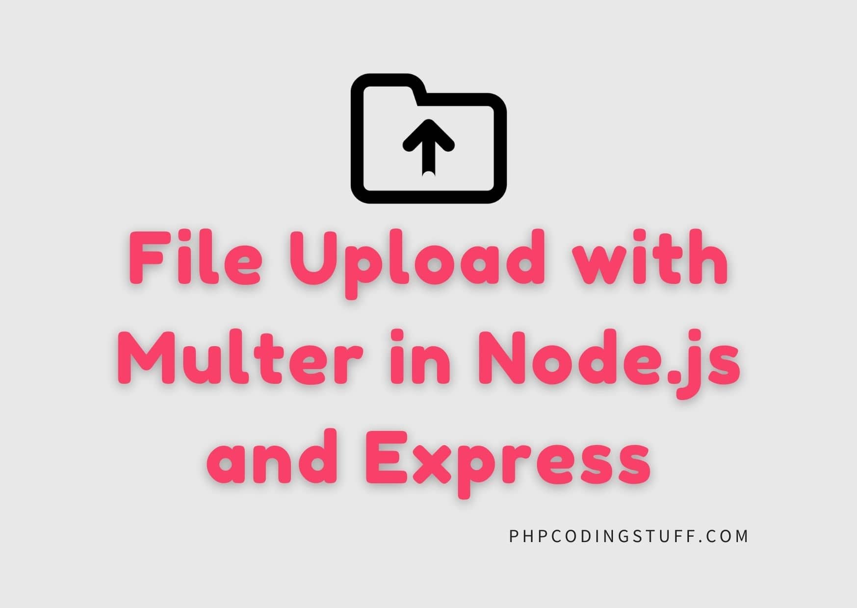 File Upload with Multer in Node.js and Express - Php Coding Stuff