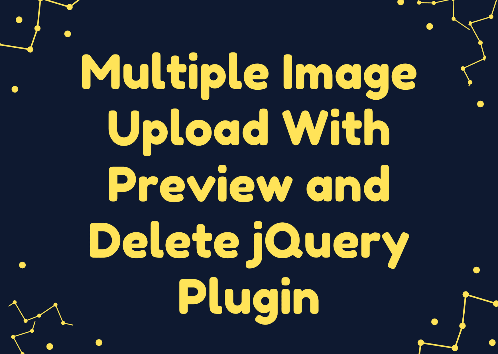 [Multiple Image Upload] With Preview And Delete JQuery - Step By Step